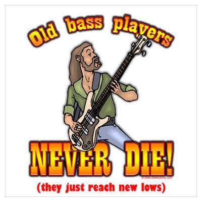 old bass players never die - they just reach new lows